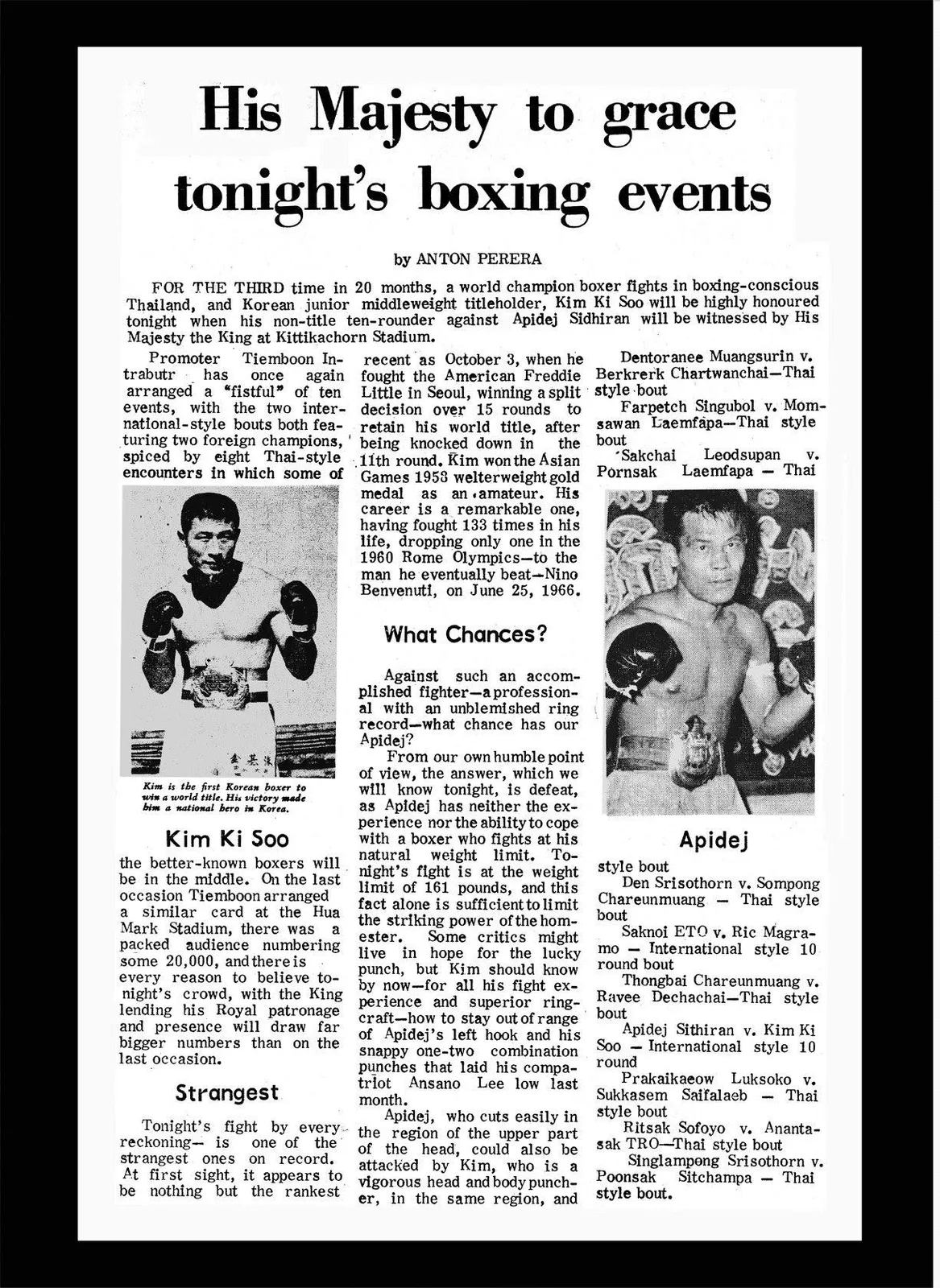 The 1967 Non-title fight , Apidej vs. Kim Ki Su, was witnessed by the King.
